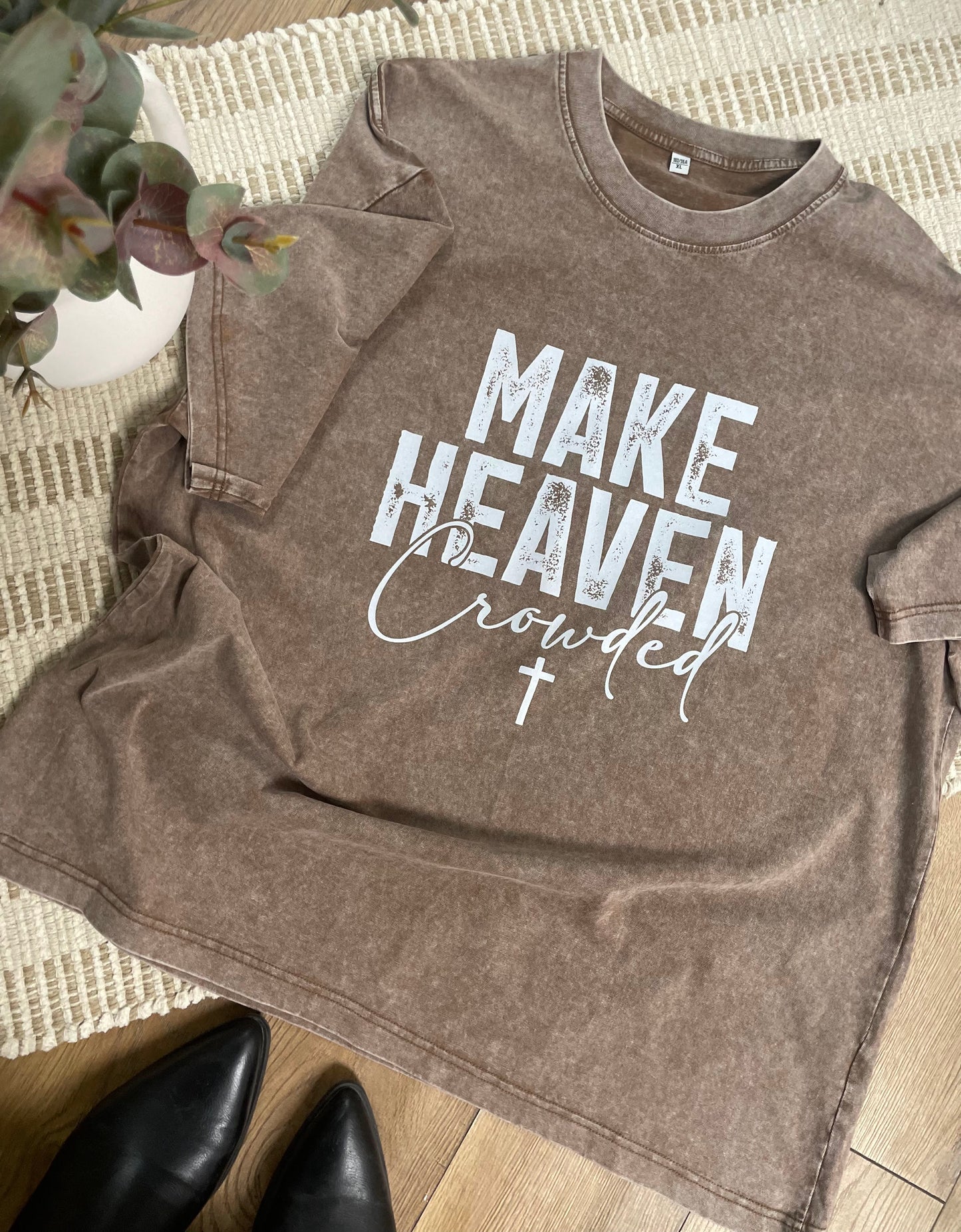 Make Heaven Crowded - T Shirt