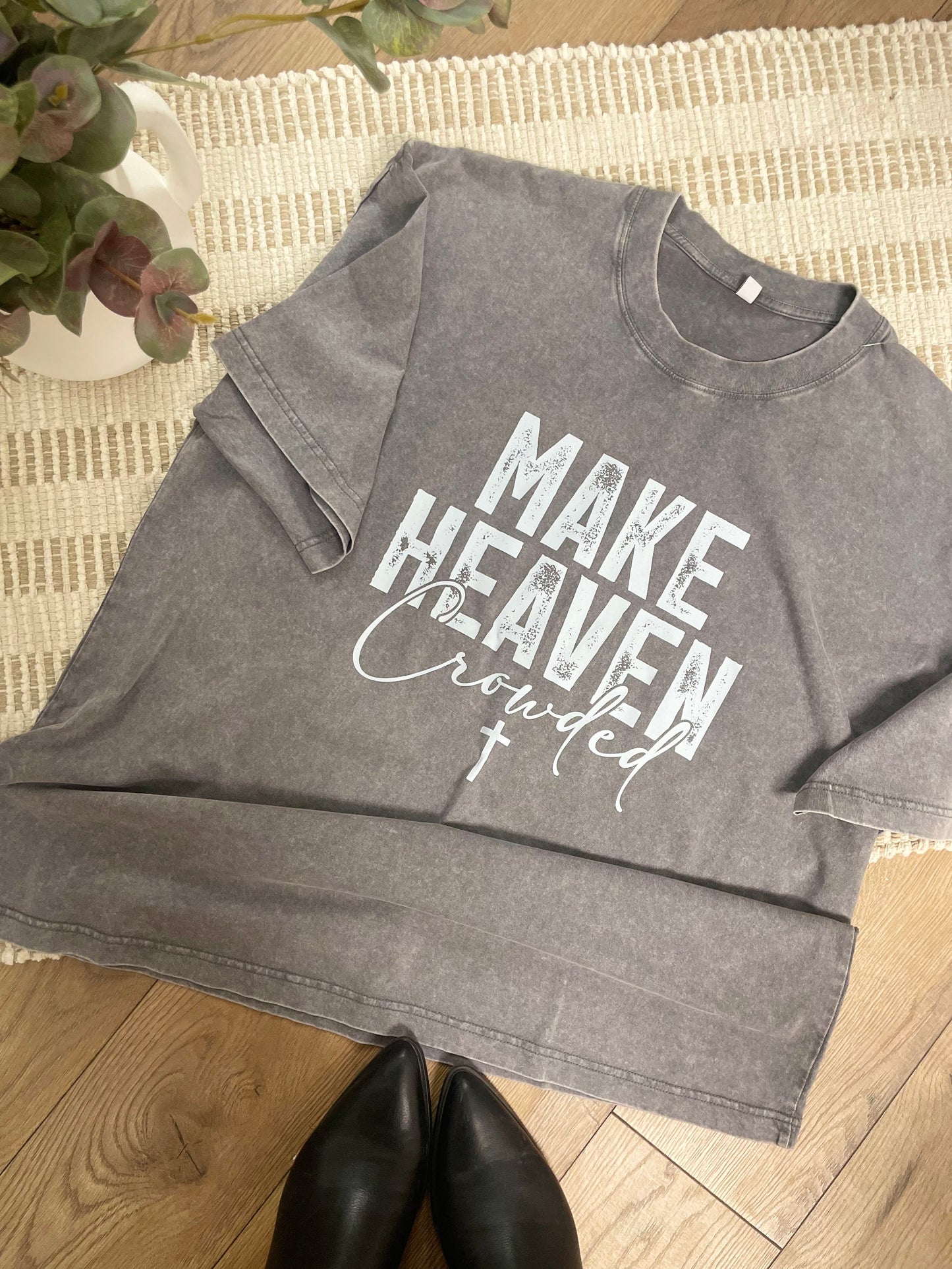 Make Heaven Crowded - T Shirt